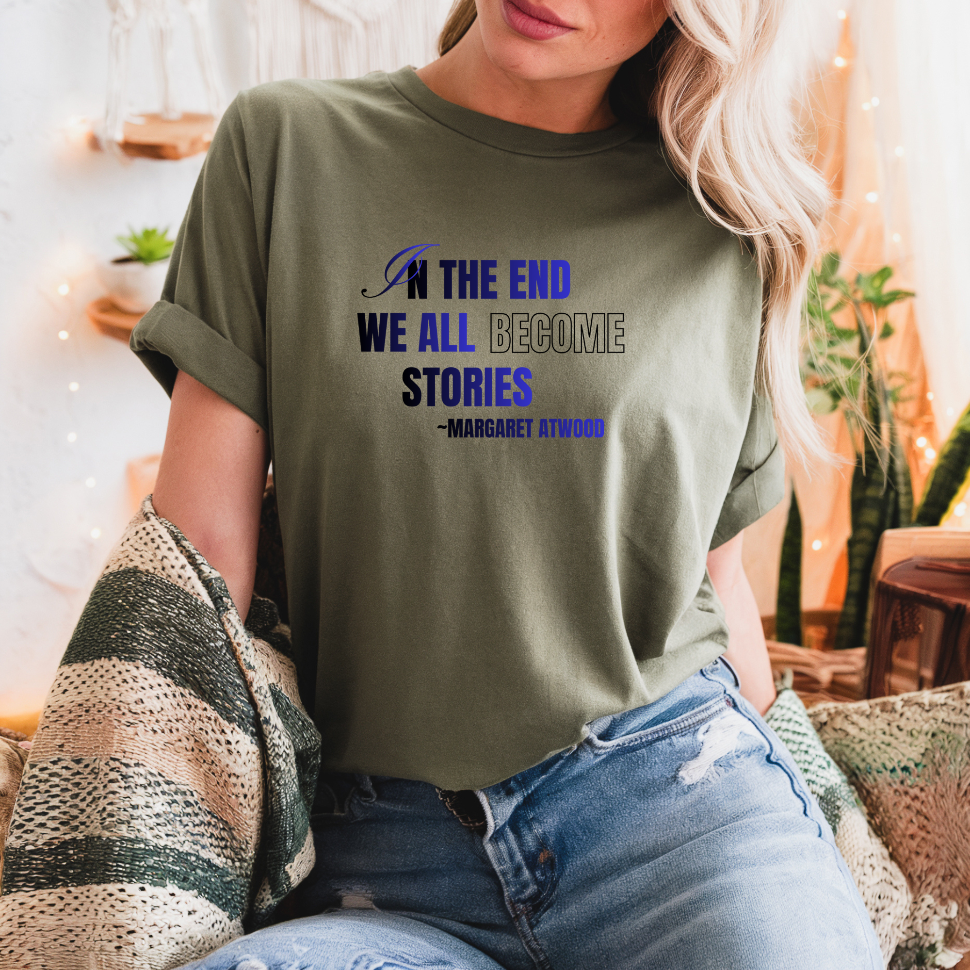 In The End We All Become Stories Quote T-Shirt  Literary Margaret Atwood Tee