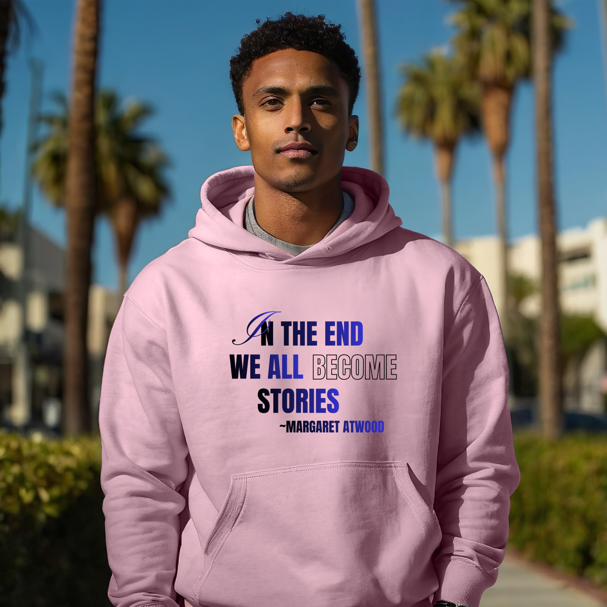In the End We All Become Stories Hoodie | Margaret Atwood Quote Sweatshirt