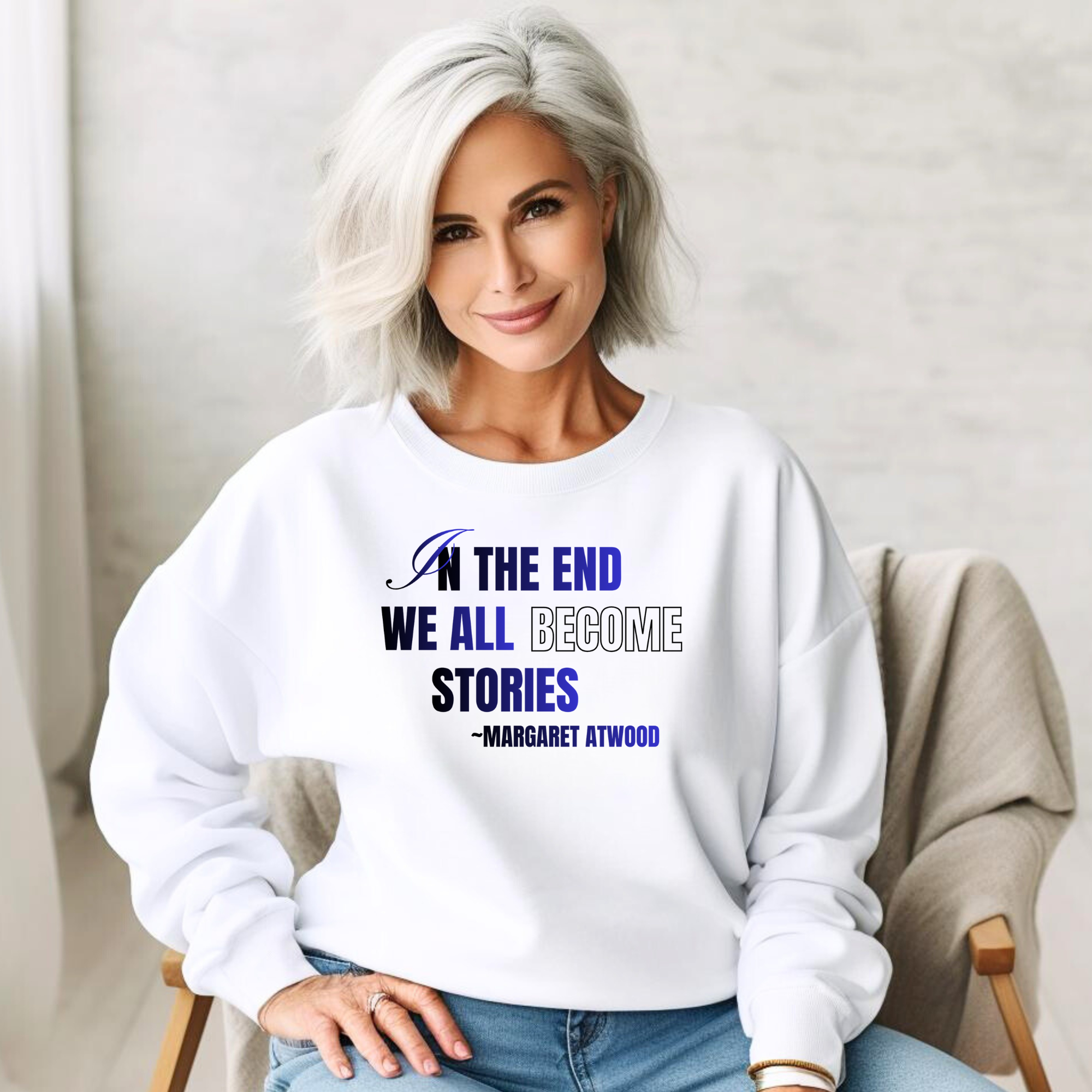 In the End We All Become Stories quote Sweatshirt | Margaret Atwood literary sweater
