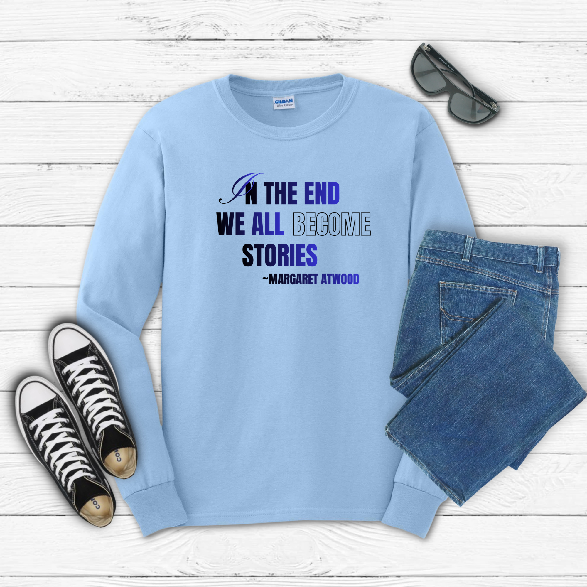 In the End We All Become Stories long sleeve tee | Margaret Atwood quote, literary shirt