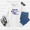In the End We All Become Stories long sleeve tee | Margaret Atwood quote, literary shirt
