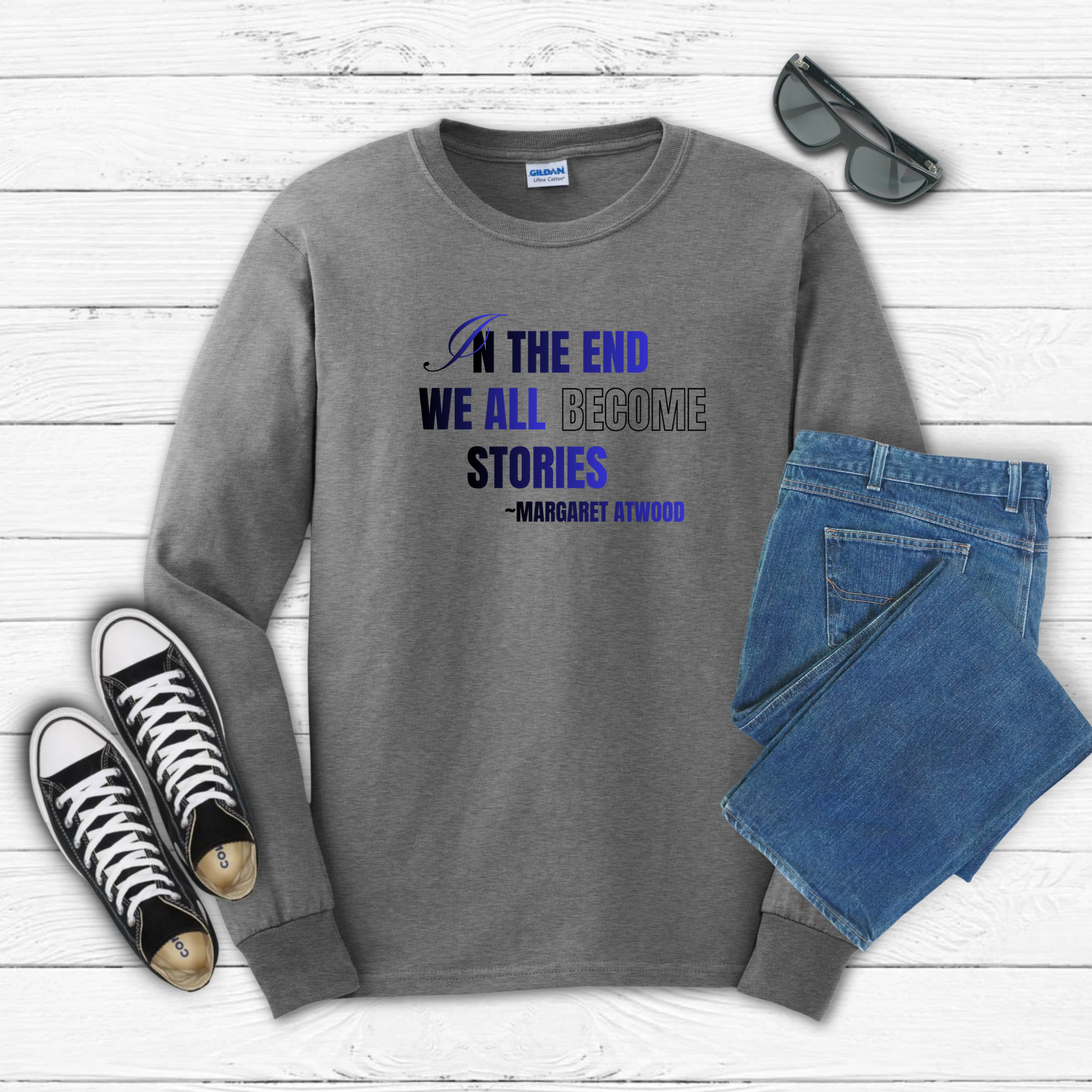 In the End We All Become Stories long sleeve tee | Margaret Atwood quote, literary shirt