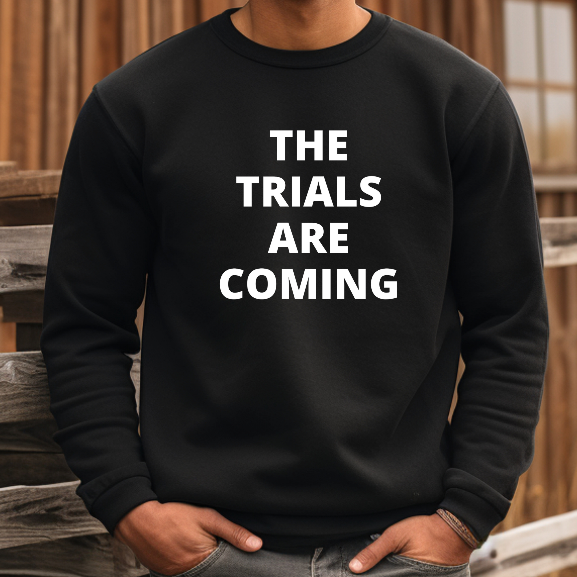 Crewneck Sweatshirt — "The Trials Are Coming"